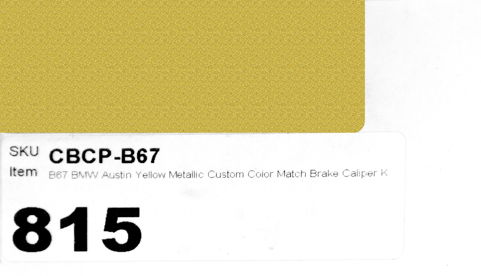 B67 BMW Austin Yellow Metallic Custom Color Match Brake Caliper Paint
